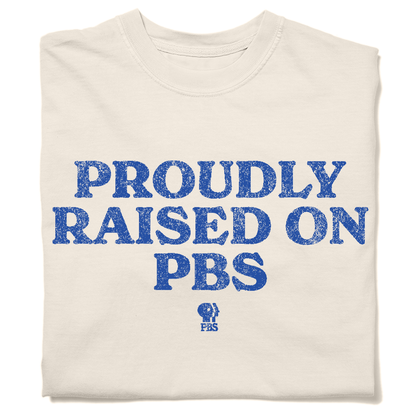 Proudly Raised on PBS Garment-Dyed Shirt