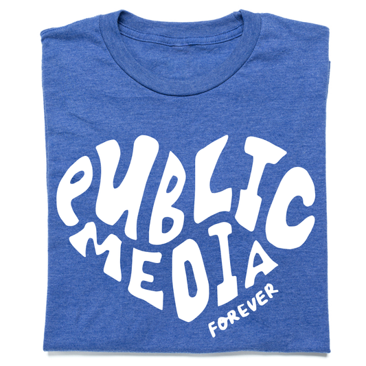 Public Media Forever Heart Text Shirt