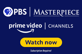 PBS Masterpiece Prime Video Channels. WATCH NOW. Subscription required.