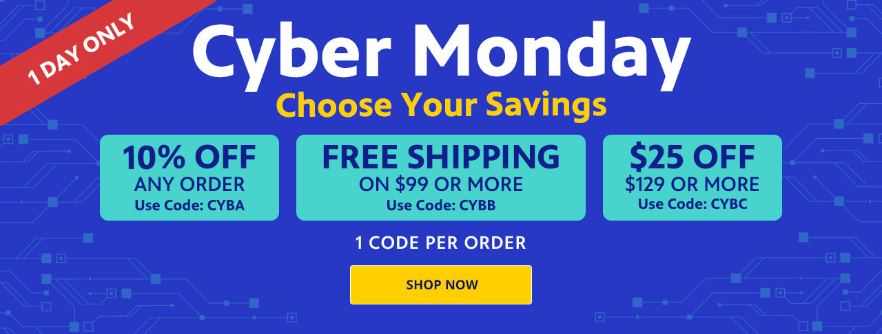 Choose Your Savings: 10% off any order with code: CYBA. Free Shipping on $99+ with code: CYBB. $25 off $129+ with code CYBC.