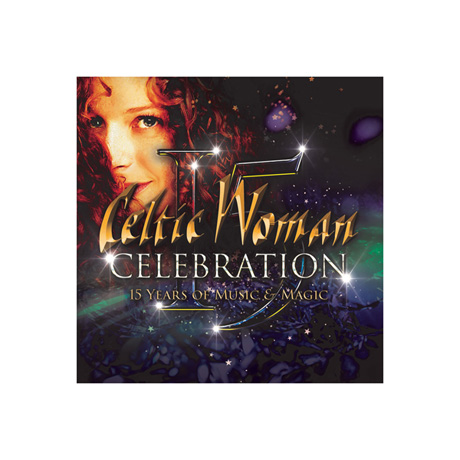 Celtic Woman: Celebration - 15 Years of Music & Magic CD