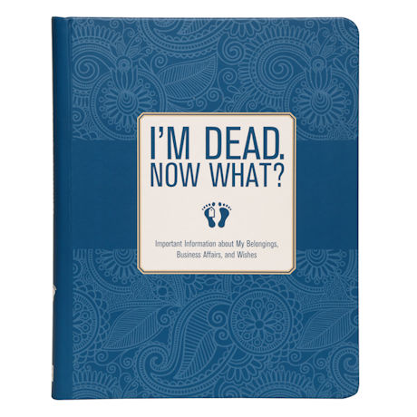I'm Dead. Now What? - Estate Planning & Last Wishes Hardcover Book