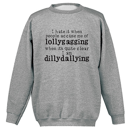 Lollygagging vs. Dillydallying T-Shirt or Sweatshirt | Shop.PBS.org
