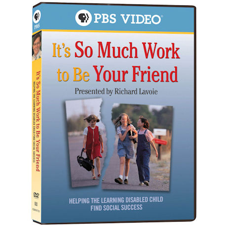 Richard Lavoie: It's So Much Work to Be Your Friend: Helping the Learning Disabled Child Find Social Success DVD - AV Item