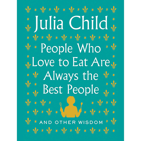 People Who Love to Eat Are Always the Best People (Hardcover)
