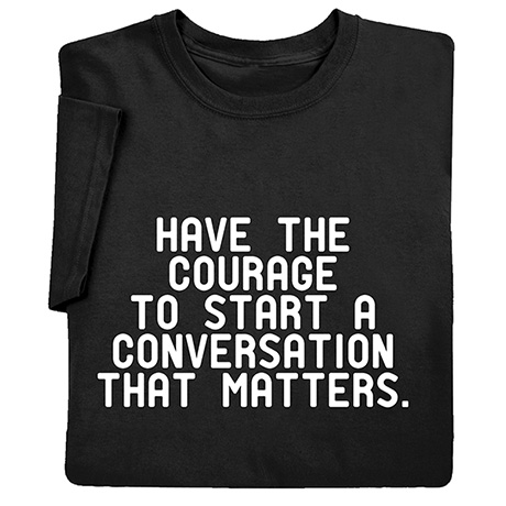 Conversation That Matters T-Shirt or Sweatshirt