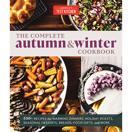 America's Test Kitchen: Complete Autumn and Winter Cookbook