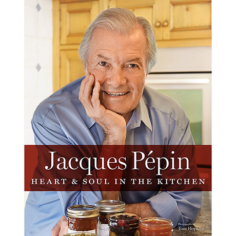 Jacques Pepin Heart & Soul In The Kitchen (Hardcover)