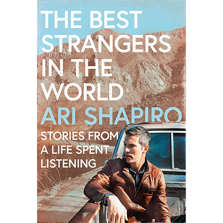 Ari Shapiro: The Best Strangers in the World  (Hardcover)