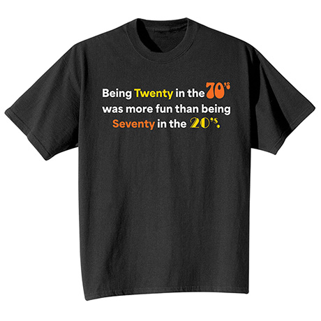 Being 20 in the 70s T-Shirt or Sweatshirt | Shop.PBS.org