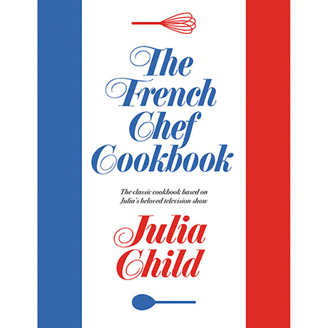 The French Chef Cookbook 60th Anniversary Edition (Hardcover)