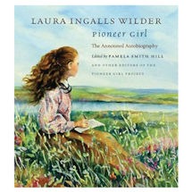 Laura Ingalls Wilder: Pioneer Girl: The Annotated Autobiography (Hardcover)