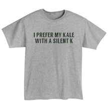 Alternate Image 1 for 'I Prefer My Kale with a Silent K' - Ale Beer T-Shirt or Sweatshirt