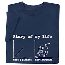 Product Image for Story of My Life Graph T-Shirt or Sweatshirt - What I Planned vs. What Happened