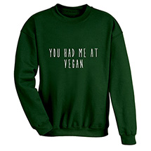 Alternate Image 2 for You Had Me at Vegan T-Shirt or Sweatshirt