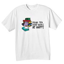 Alternate Image 1 for Drink Tea, Read Books, Be Happy T-Shirt or Sweatshirt
