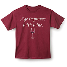 Age Improves With Wine T-Shirt or Sweatshirt
