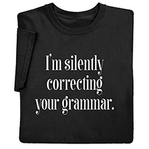 Product Image for I’m Silently Correcting Your Grammar T-Shirt or Sweatshirt