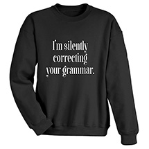 Alternate Image 2 for I’m Silently Correcting Your Grammar T-Shirt or Sweatshirt