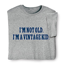 Product Image for I’m Not Old. I’m a Vintage Kid T-Shirt or Sweatshirt