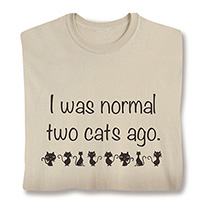 Product Image for Normal Two Cats Ago T-Shirt or Sweatshirt