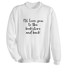 Alternate Image 2 for Love you to the Bookstore and Back T-Shirt or Sweatshirt