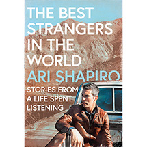 (Signed) Ari Shapiro: The Best Strangers in the World (Hardcover)