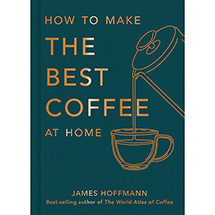 How to Make the Best Coffee at Home (Hardcover)