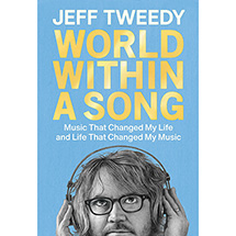 Jeff Tweedy: World Within a Song (Hardcover)