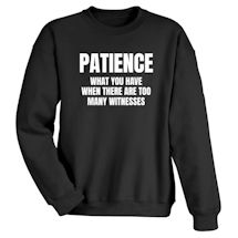 Alternate Image 1 for Patience T-Shirt or Sweatshirt