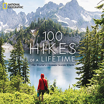 100 Hikes of a Lifetime : The World's Ultimate Scenic Trails Hardcover Book