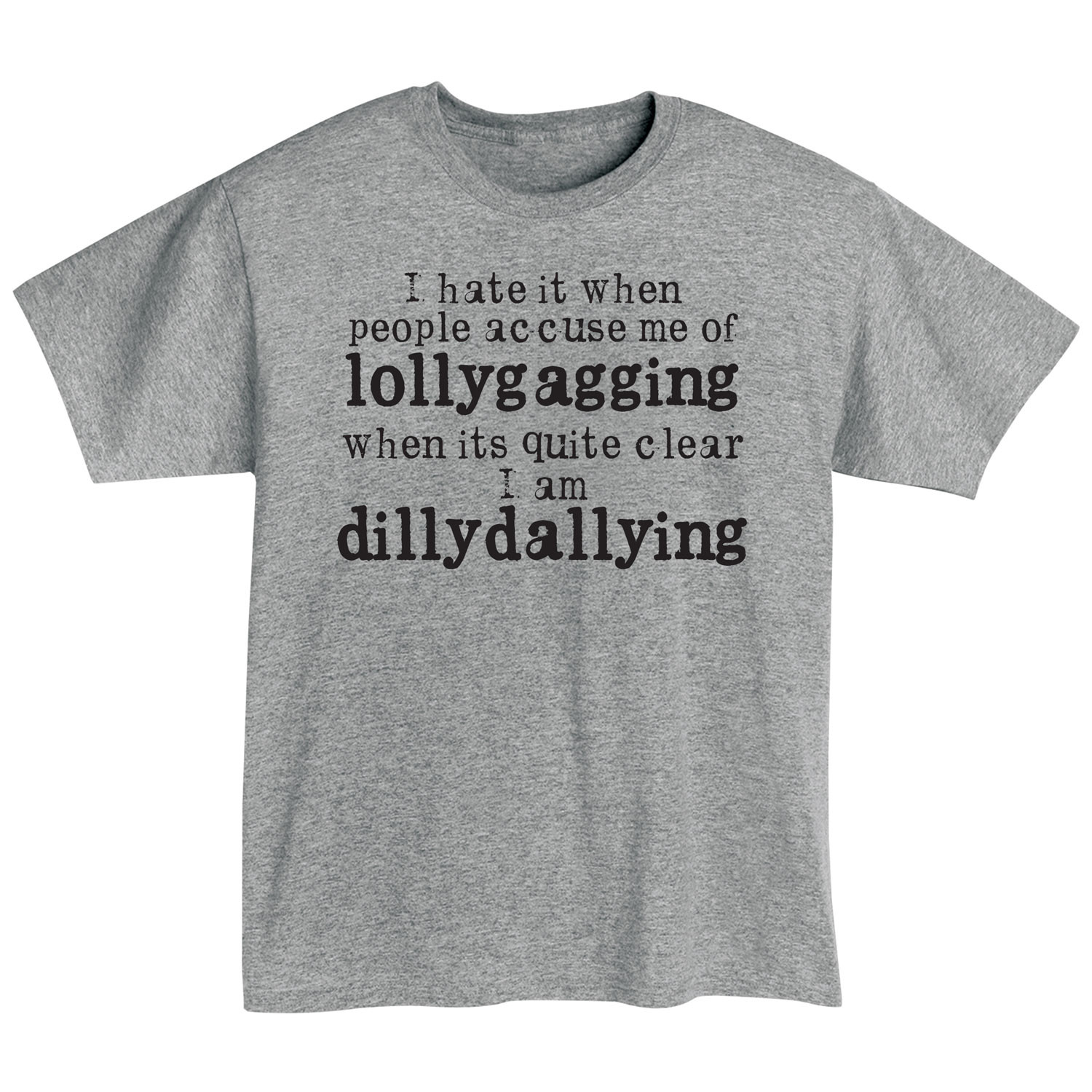 Lollygaggin or just Dilly-dallying – my life
