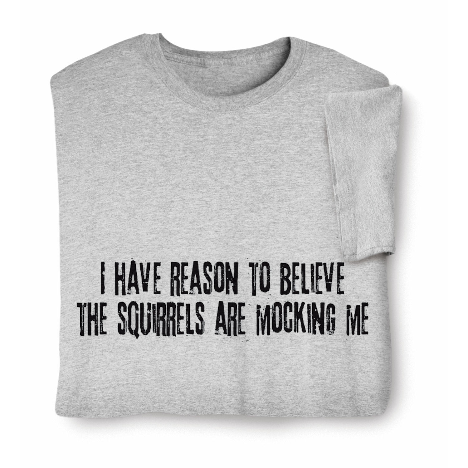 I Have Reason to Believe the Squirrels Are Mocking Me Shirts | Shop.PBS.org